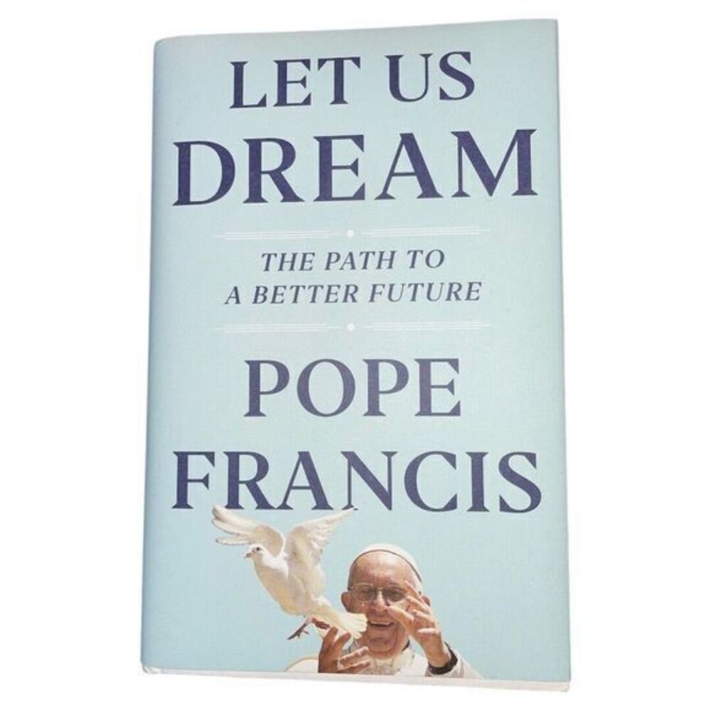 Let Us Dream: The Path to a Better Future - Hardcover By Pope Francis‎ Like New